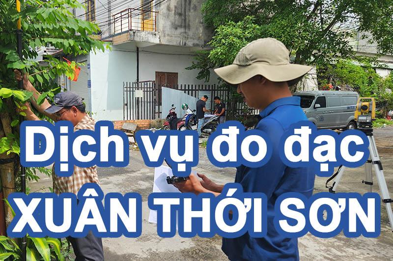 Dịch vụ đo đạc nhà đất Xuân Thới Sơn - Chuyên cắm mốc ranh đất và định vị tọa độ